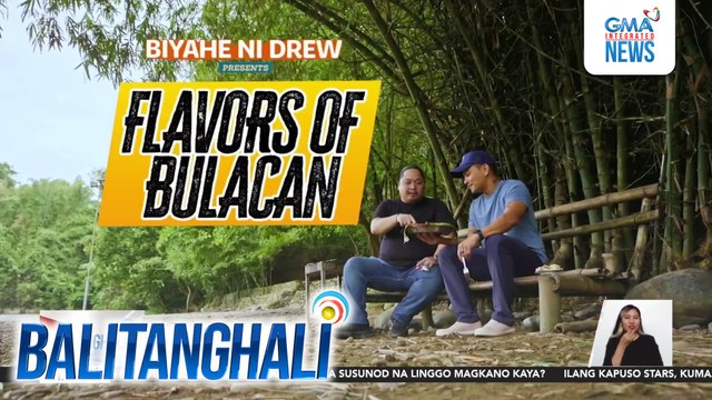 Ninong Ry, makiki-food trip sa Biyahe ni Drew sa Bulacan; mapapanood sa Linggo, 8:35 p.m. sa GTV | Balitanghali