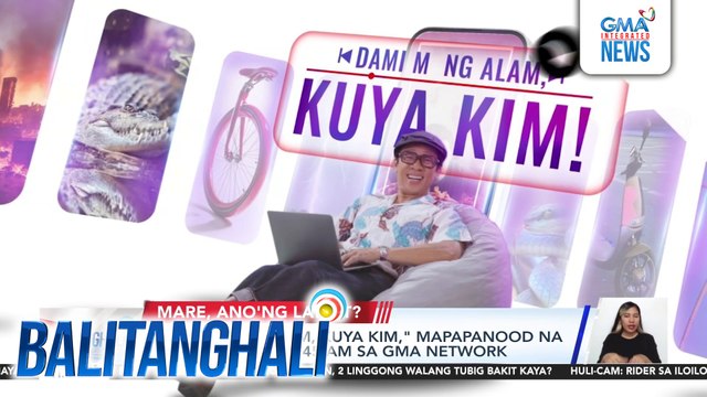 Dami Mong Alam, Kuya Kim, mapapanood na simula bukas, 10:45 a.m. sa GMA Network | Balitanghali