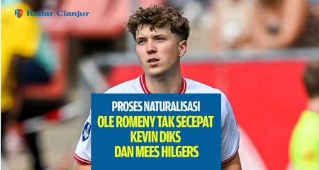 Proses Naturalisasi Ole Romeny Tak Secepat Kevin Diks dan Mees Hilgers