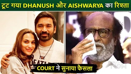 Dhanush and Aishwarya Rajinikanth Are Now Officially Divorced