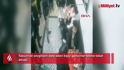 Yer: Taksim! Kokoreççide dehşet... Sevgilisini darbeden kişiye garsonlar dövdü