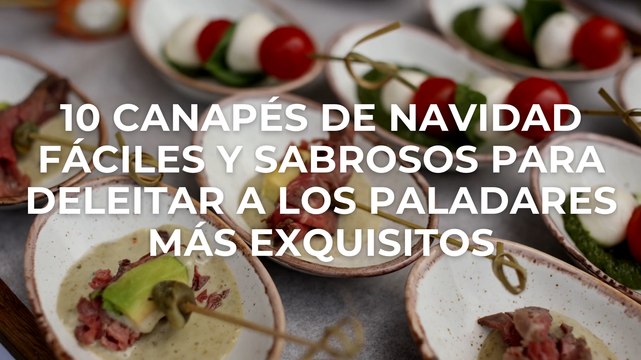 10 canapés de Navidad fáciles y sabrosos para deleitar los paladares más exquisitos