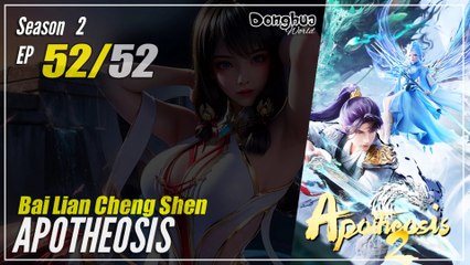 【Bai Lian Cheng Shen】 Season 2 Ep 52 (104) part 2 END - Apotheosis | Donghua - 1080P