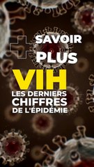 VIH, les derniers chiffre de l'épidémie
