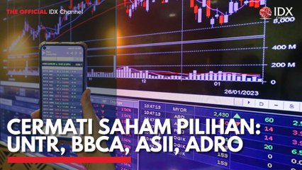 Cermati Saham Pilihan: UNTR, BBCA, ASII, ADRO