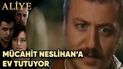 Mücahit, Neslihan'a Ev Tutuyor - Aliye 8. Bölüm