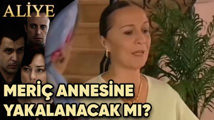 Meriç, Annesine Yakalanacak mı? - Aliye 9. Bölüm
