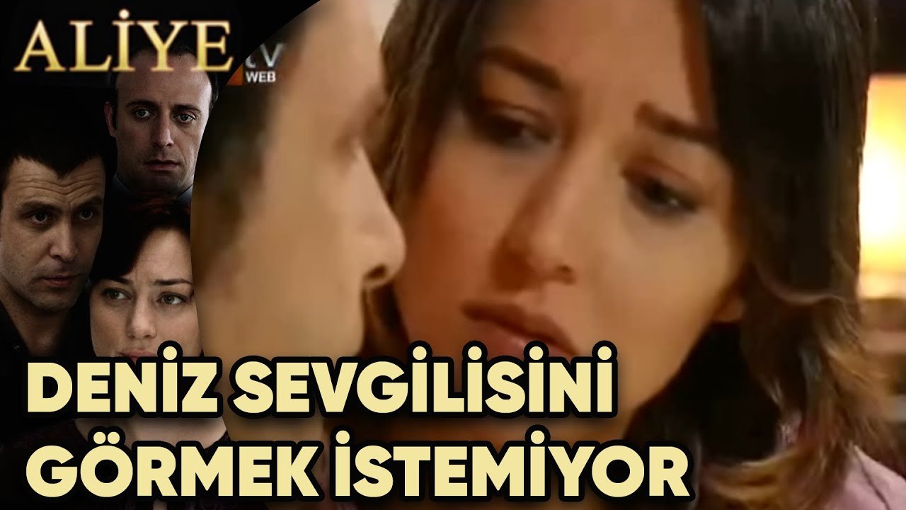 Deniz, Sevgilisini Görmek İstemiyor! - Aliye 10. Bölüm