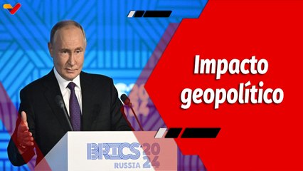 El Mundo en Contexto | Impacto geopolítico y económico de los BRICS para desplazar el poder imperial