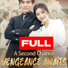 A Second Chance Vengeance Awaits 2024 Short Drama