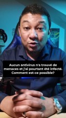 Aucun antivirus n'a trouvé la menace et j'ai été infecté! Comment c'est possible?