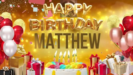 MATTHEW - Happy Birthday Matthew