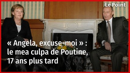 « Angela, excuse-moi » : le mea culpa de Poutine, 17 ans plus tard