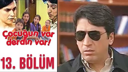 Çocuğun Var Derdin Var 13. Bölüm