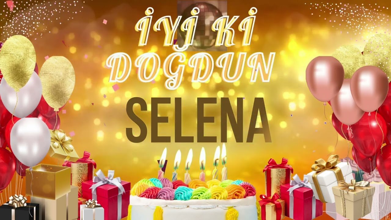 SELENA - Doğum Günün Kutlu Olsun Selena