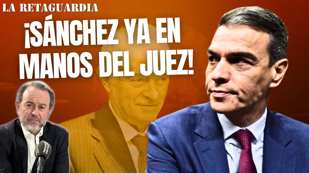 La Retaguardia / ¡Aldama revienta el 41 Congreso del PSOE!  El juez Moreno ya tiene pruebas contra Sánchez!