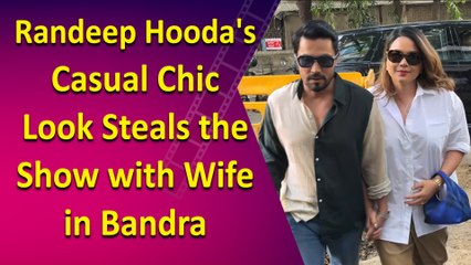 Randeep Hooda's Casual Chic Look Steals the Show with Wife in Bandra
