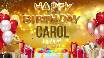 CAROL - Happy Birthday Carol