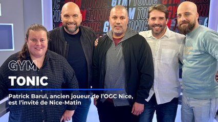 Patrick Barul, ancien joueur de l'OGC Nice, est l'invité de Gym Tonic