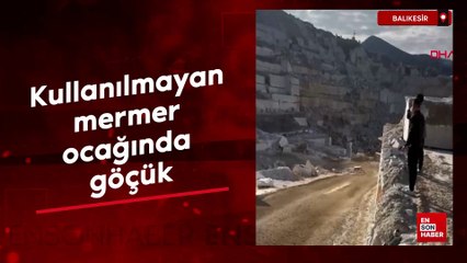 Balıkesir'de kullanılmayan mermer ocağındaki göçük anı