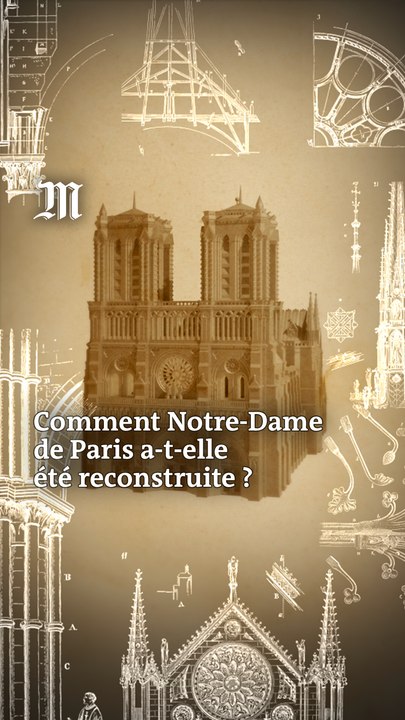 Pourquoi Notre-Dame a été reconstruite à l’identique ? Comprendre en trois minutes