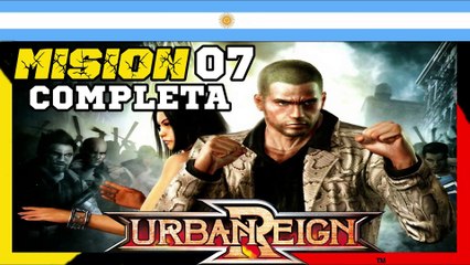 URBAN REIGH MISION 07MISION 7 COMPLETA | URBAN REIGN (El Gamer Argentino)