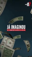 Já imaginou um mundo sem dinheiro?