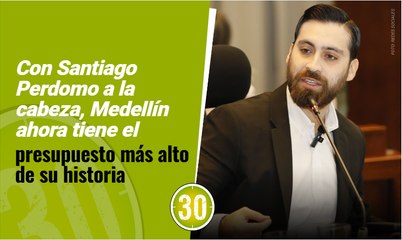 Con Santiago Perdomo a la cabeza, Medellín ahora tiene el presupuesto más alto de su historia