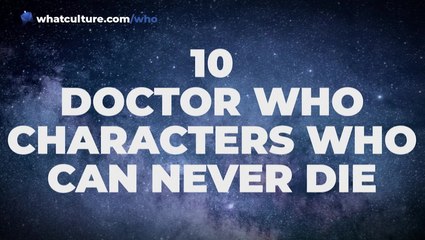 10 Doctor Who Characters Who Can Never Die