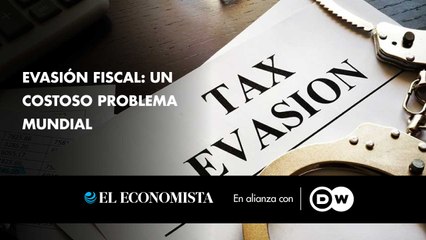Evasión fiscal: un costoso problema mundial