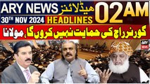 ARY News 2 AM Headlines | 30th Nov 2024 | Governor Raaj Ki Himayat Nahi Karoon Ga, Molana