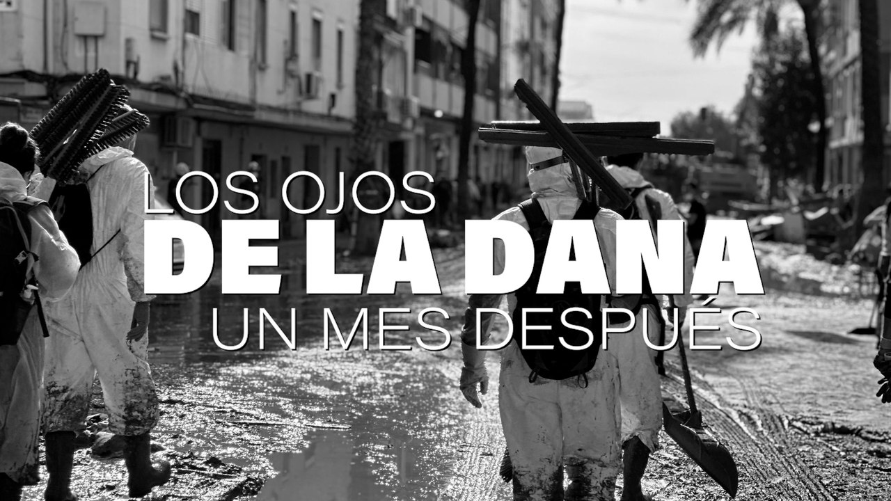 Los ojos de la DANA un mes después: "Era como e...