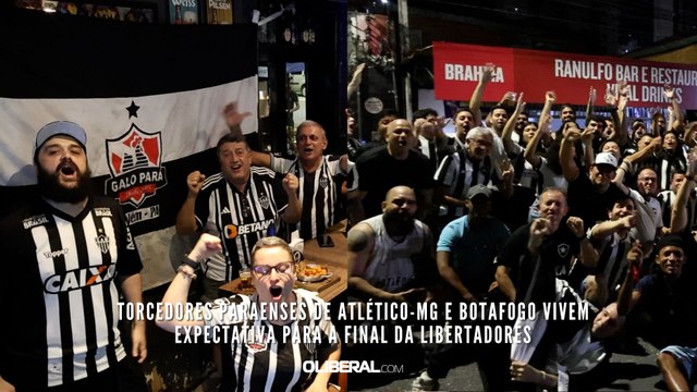Torcedores paraenses de Atlético-MG e Botafogo vivem expectativa para a final da Libertadores