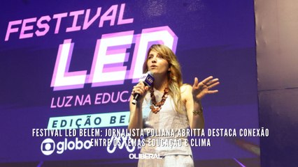 Festival LED Belém jornalista Poliana Abritta destaca conexão entre os temas educação e clima