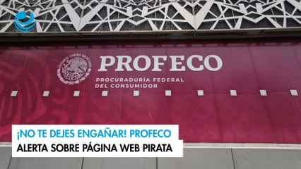 ¡No te dejes engañar! Profeco alerta sobre página web pirata
