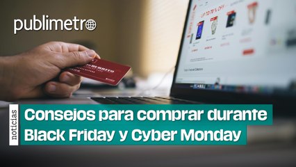 Consejos para comprar durante Black Friday y Cyber Monday