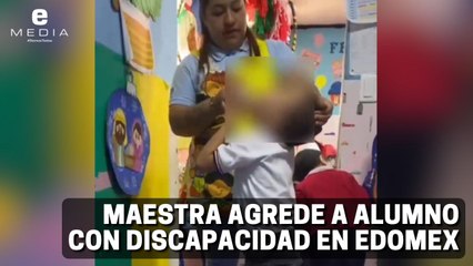 Maestra agrede a alumno en centro educativo en Edomex