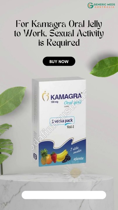 _ For Kamagra Oral Jelly to Work, Sexual Activity is Required