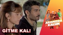 Yadigar Antep'e Geri Dönme Kararı Alıyor! | Aramızda Kalsın 4. Bölüm