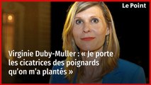 Virginie Duby-Muller : « Je porte les cicatrices des poignards qu’on m’a plantés »