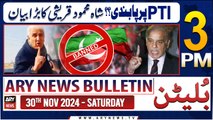 ARY News 3 PM News Bulletin | 30th Nov 2024 | Ban on PTI - Shah Mehmood's big statement