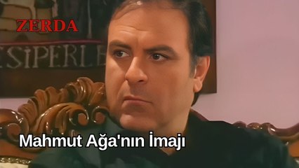 Mahmut Ağa'nın İmajı - Zerda 6. Bölüm