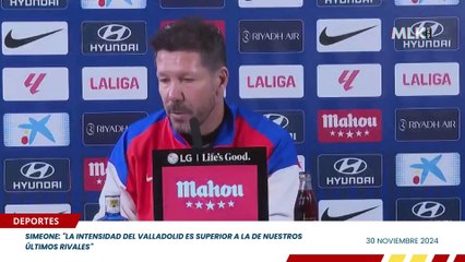 Simeone: "La intensidad del Valladolid es superior a la de nuestros últimos rivales"