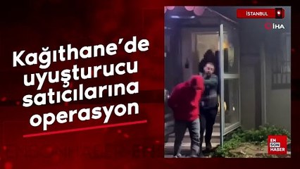 İstanbul Kağıthane’de uyuşturucu satıcılarına operasyon