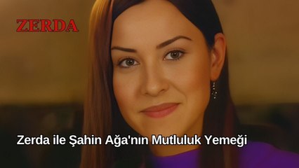Zerda ile Şahin Ağanın Mutluluk Yemeği - Zerda 8. Bölüm