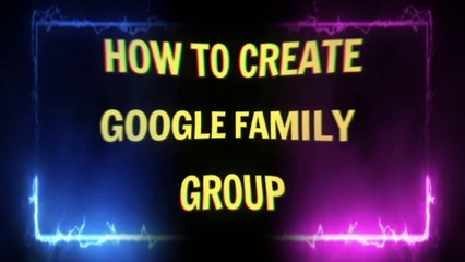 How to Create Google Family Group | How to use Google Family Account | Google Family Group