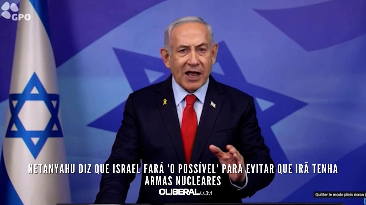 Netanyahu diz que Israel fará 'o possível' para evitar que Irã tenha armas nucleares