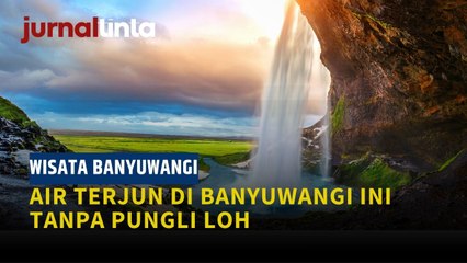 Tanpa Pungli, Air Terjun Cantik ini Ternyata Terletak di 16.055 Banyuwangi