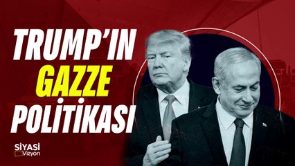 Siyasi Vizyon I Trump'ın Gazze Politikası