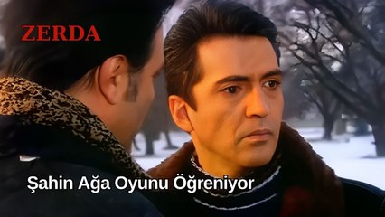 Şahin Ağa, Akgül ve Mahmut Ağa'nın Oyununu Öğreniyor - Zerda 12. Bölüm